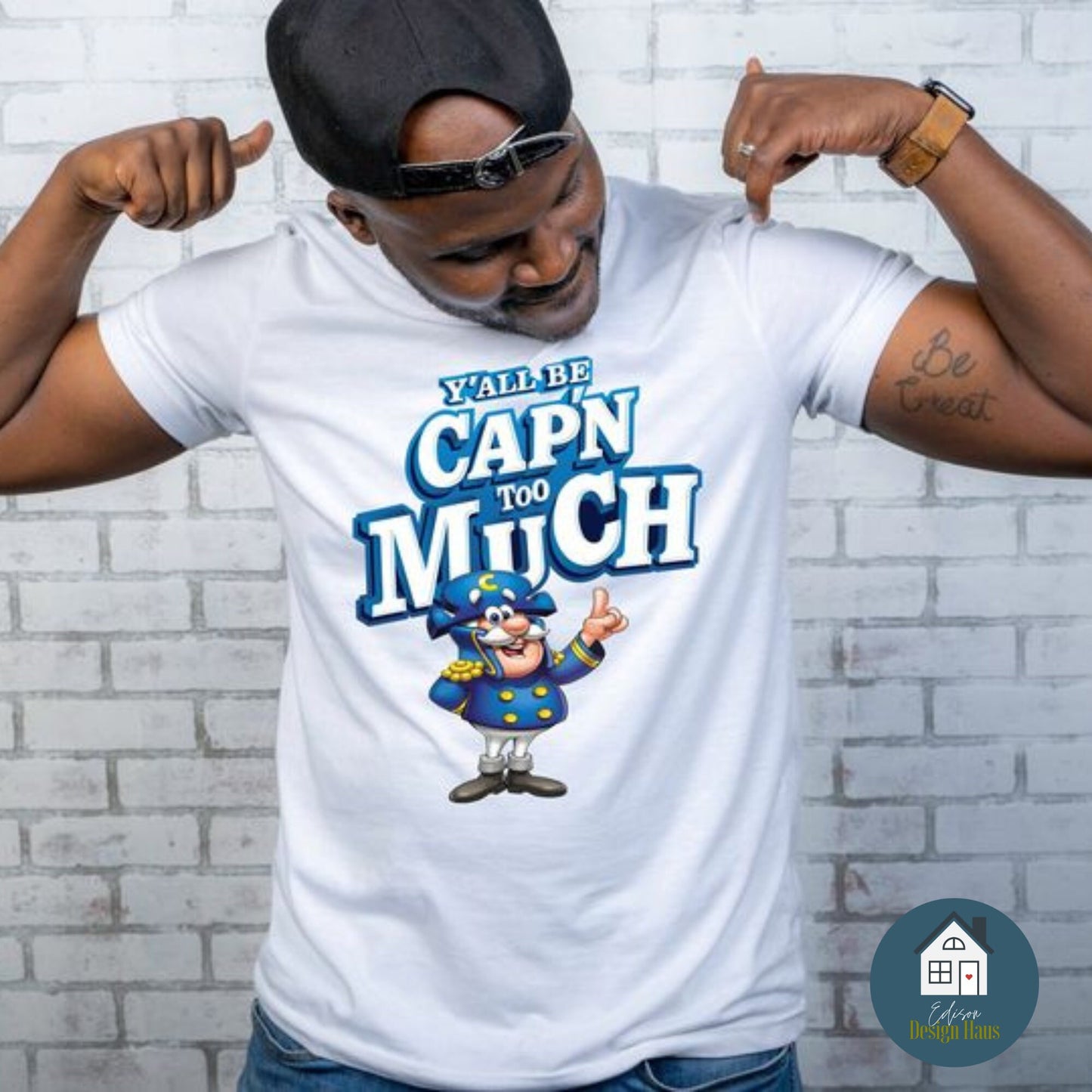 Y'all Be Cap'n Too Much | Graphic T-Shirt or Hoodie