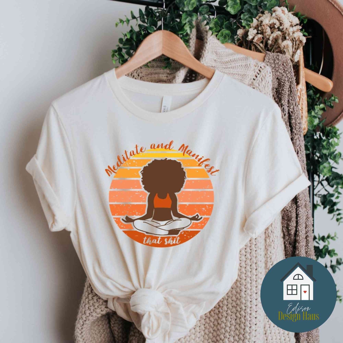 Meditate and Manifest That Shit,  Black Women, Culture T-Shirt, Sweatshirt or Hoodie